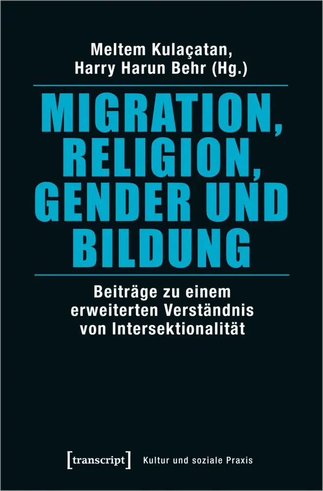 Cover: 9783837644517 | Migration, Religion, Gender und Bildung | Meltem Kulaçatan (u. a.)