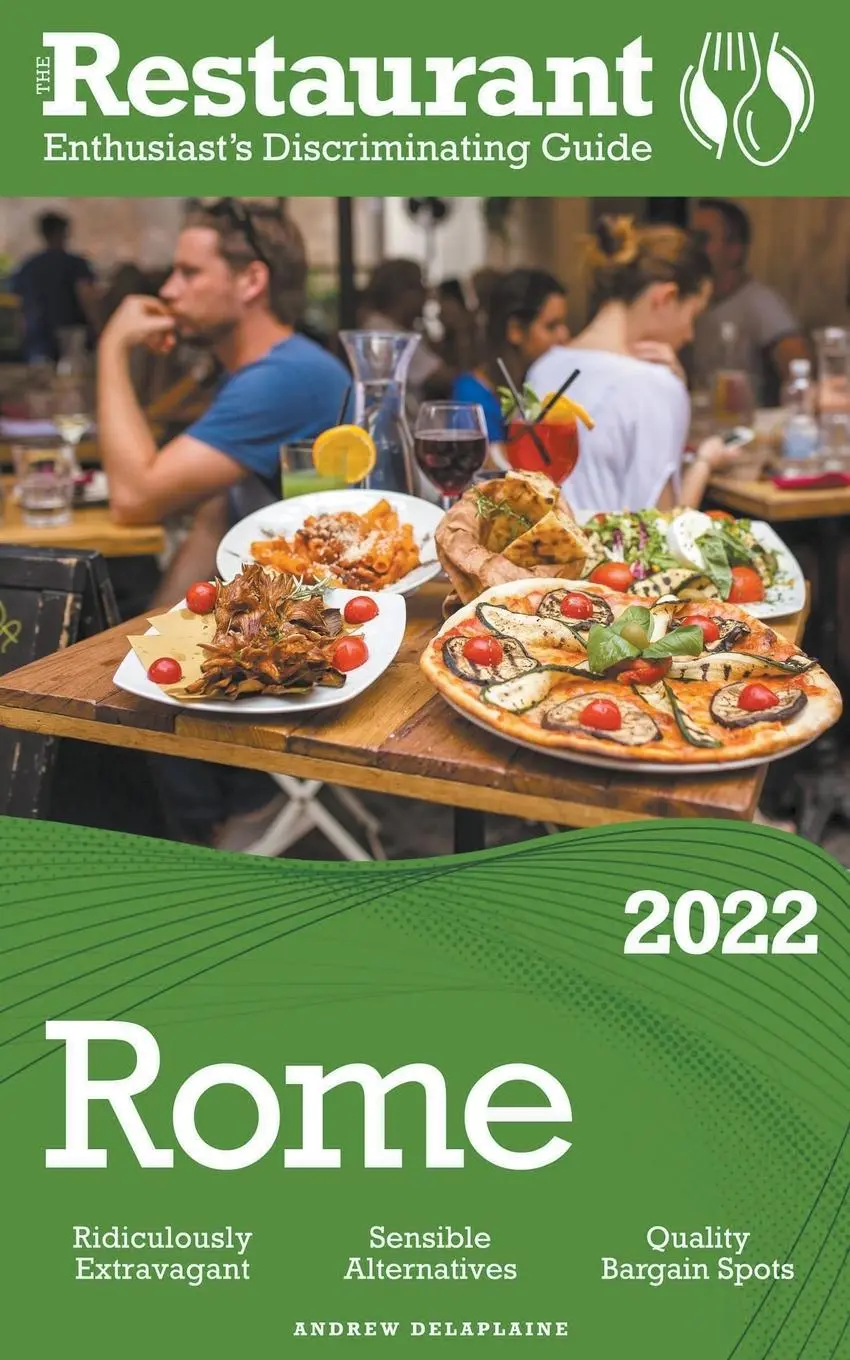 Cover: 9798201904517 | 2022 Rome - The Restaurant Enthusiast’s Discriminating Guide