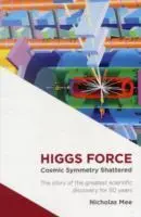 Cover: 9780957274617 | Mee, N: Higgs Force | Cosmic Symmetry Shattered | Nicholas Mee | Buch