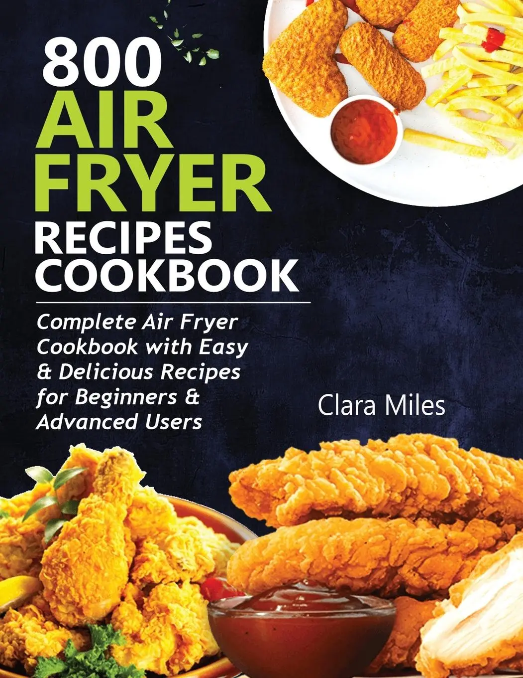 Cover: 9781952504617 | 800 AIR FRYER RECIPES COOKBOOK | Clara Miles | Taschenbuch | Englisch