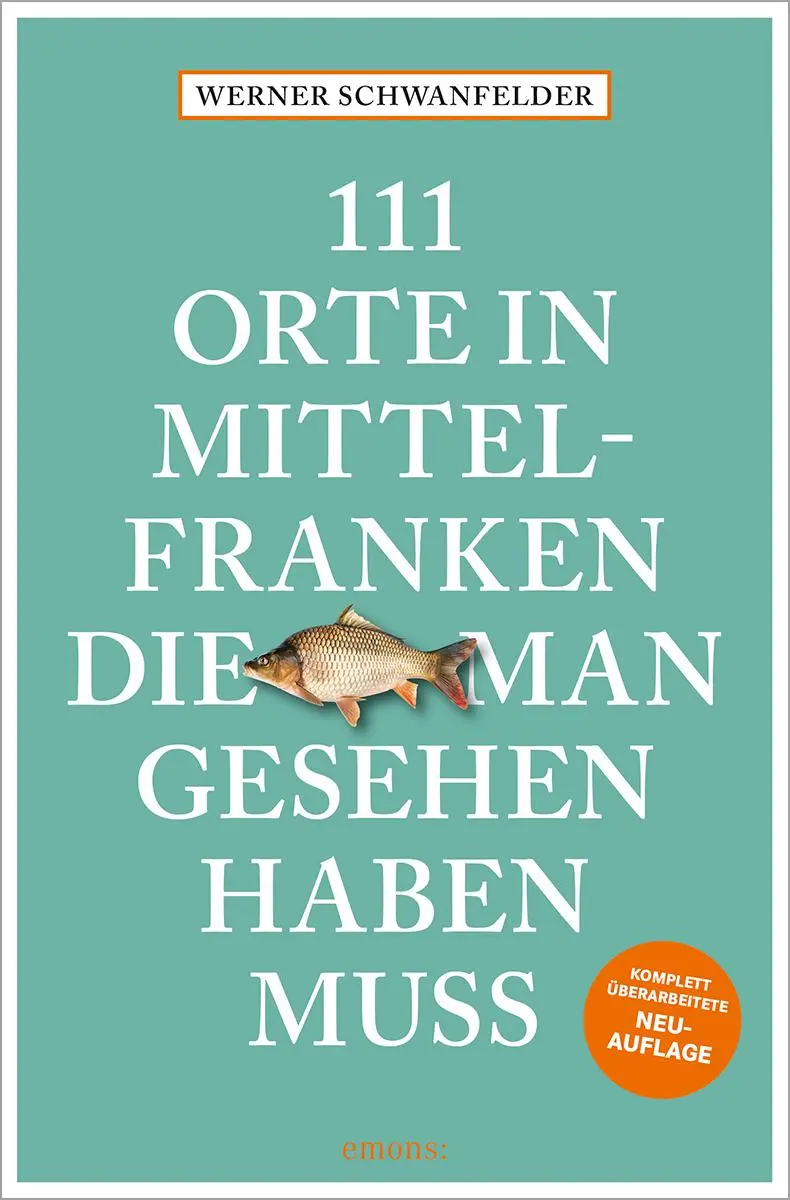 Cover: 9783740824617 | 111 Orte in Mittelfranken, die man gesehen haben muss | Schwanfelder