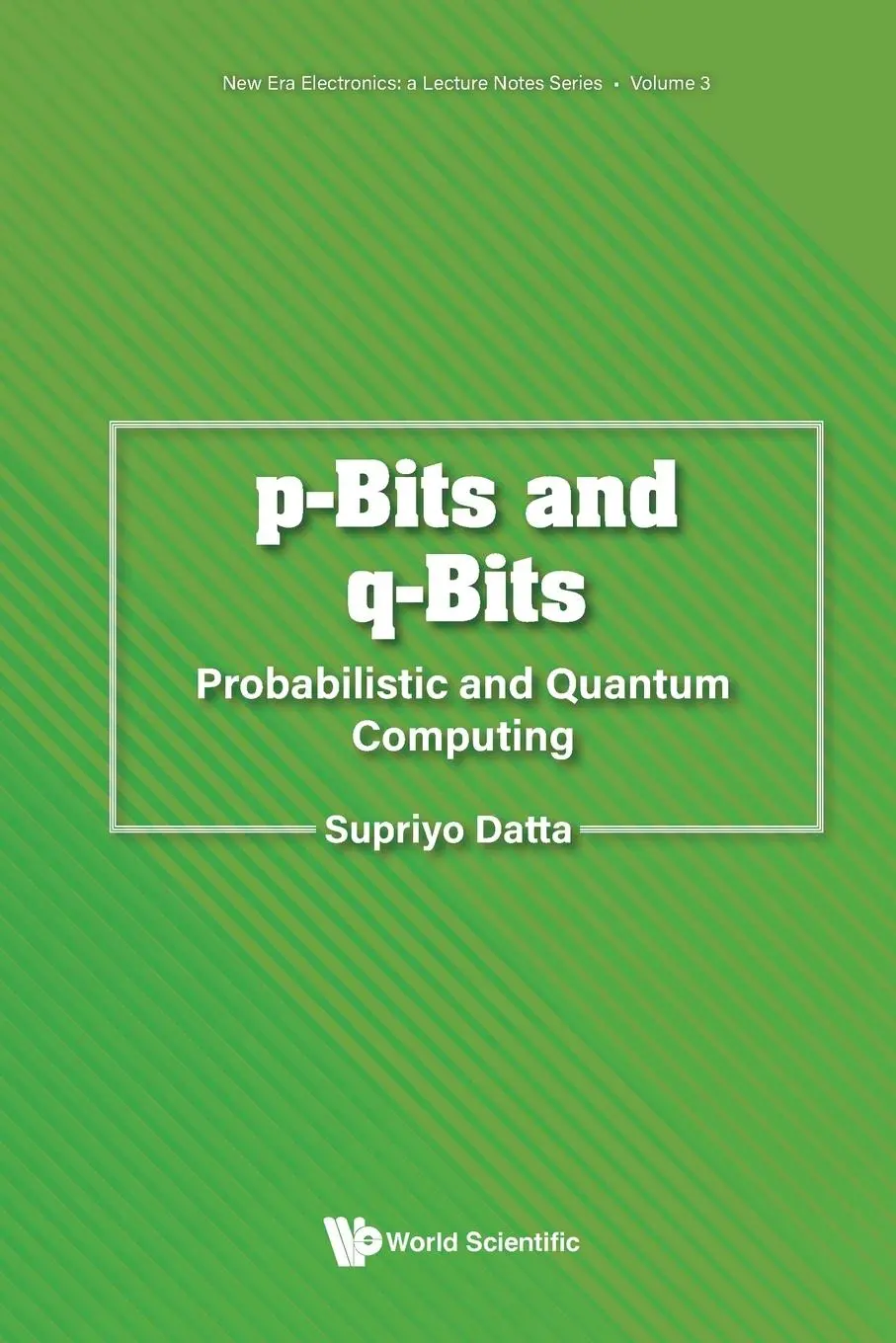 Cover: 9789811294617 | P-BITS AND Q-BITS | PROBABILISTIC AND QUANTUM COMPUTING | Datta | Buch