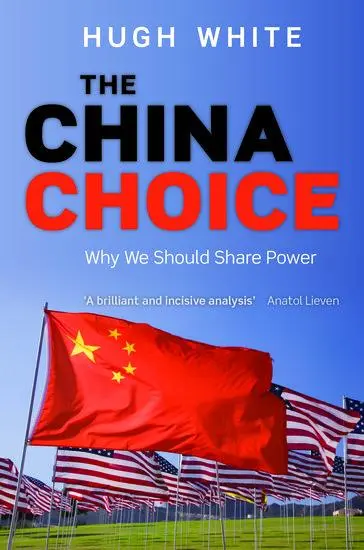 Cover: 9780199684717 | The China Choice | Why We Should Share Power | Hugh White | Buch