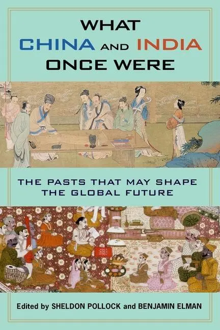 Cover: 9780231184717 | What China and India Once Were – The Pasts That May Shape the...