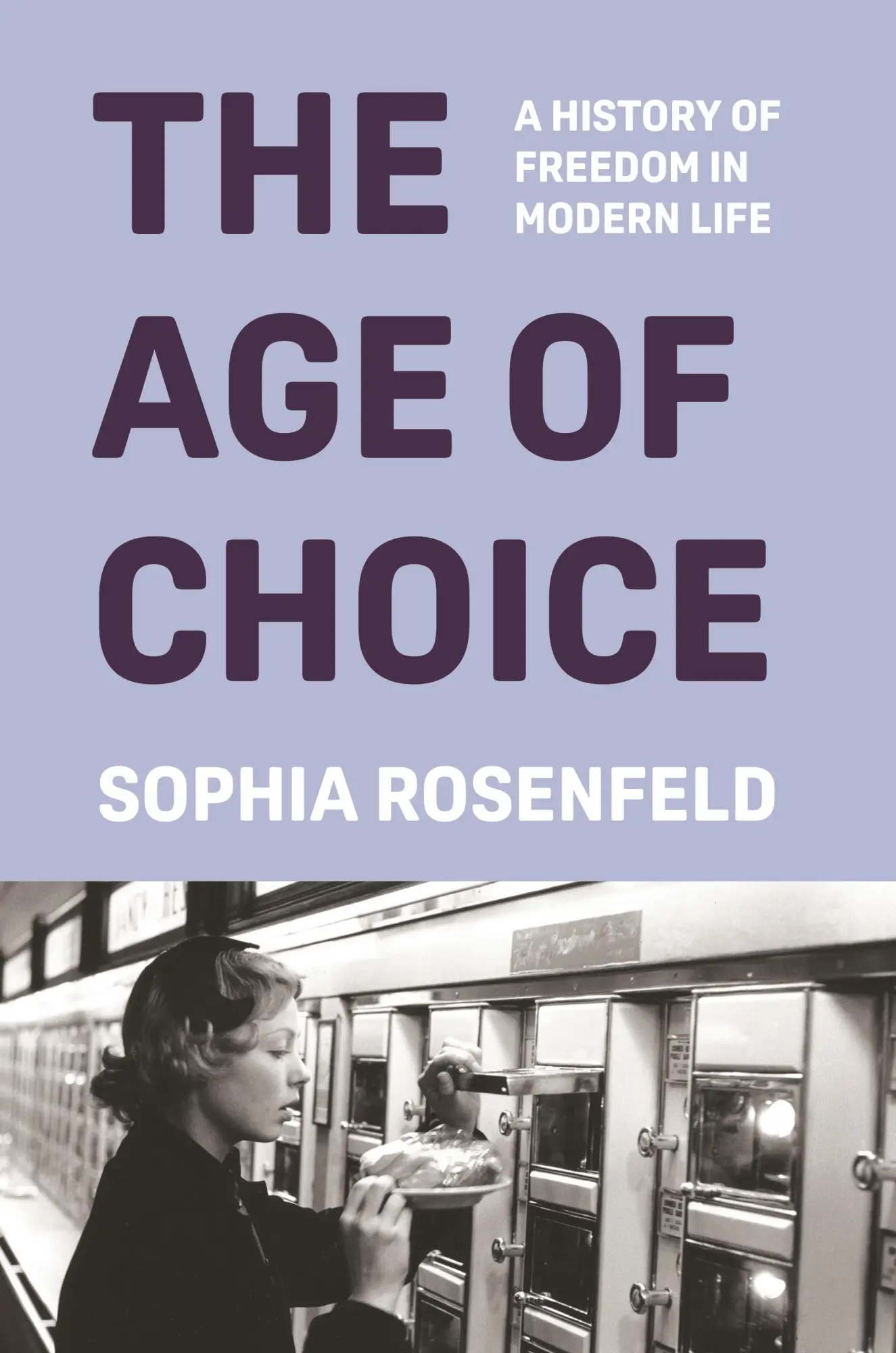Cover: 9780691164717 | The Age of Choice | A History of Freedom in Modern Life | Rosenfeld