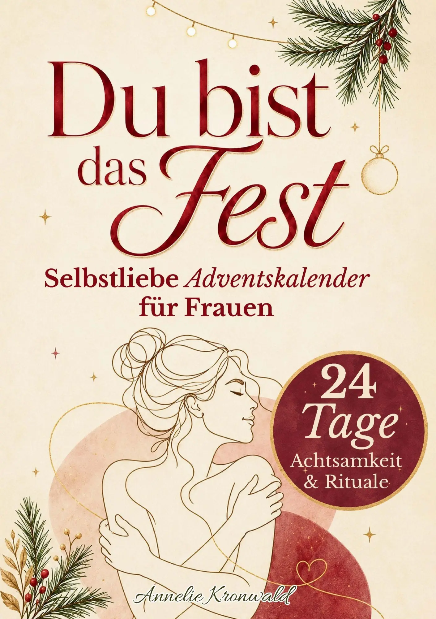 Cover: 9783950624717 | Du bist das Fest - Selbstliebe-Adventskalender für Frauen | Kronwald