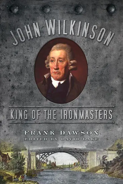 Cover: 9780752464817 | John Wilkinson | King of the Ironmasters | Frank Dawson | Taschenbuch