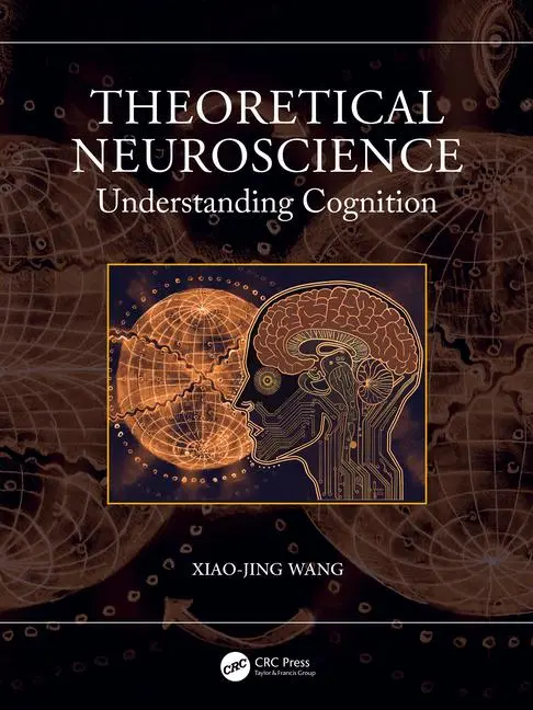 Cover: 9781032604817 | Theoretical Neuroscience | Understanding Cognition | Xiao-Jing Wang