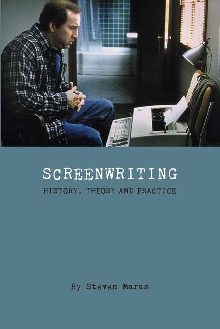 Cover: 9781905674817 | Maras, S: Screeenwriting - History, Theory and Practice | Steven Maras