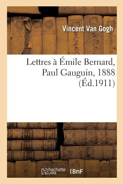 Cover: 9782019974817 | Lettres À Émile Bernard, À Paul Gauguin, 1888 | Vincent Van Gogh
