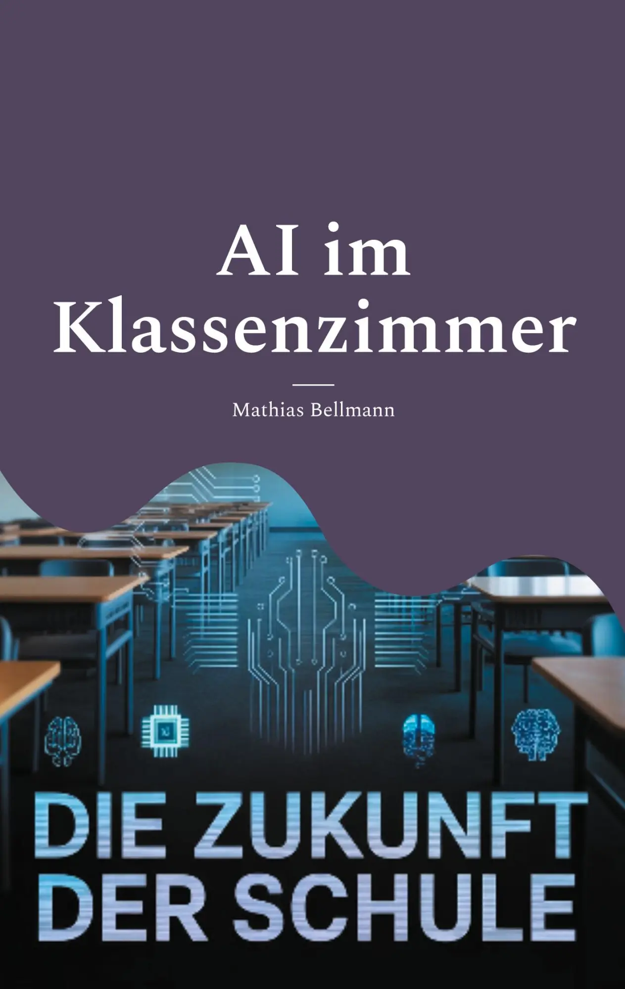 Cover: 9783819274817 | AI im Klassenzimmer | Die Zukunft der Schule | Mathias Bellmann | Buch