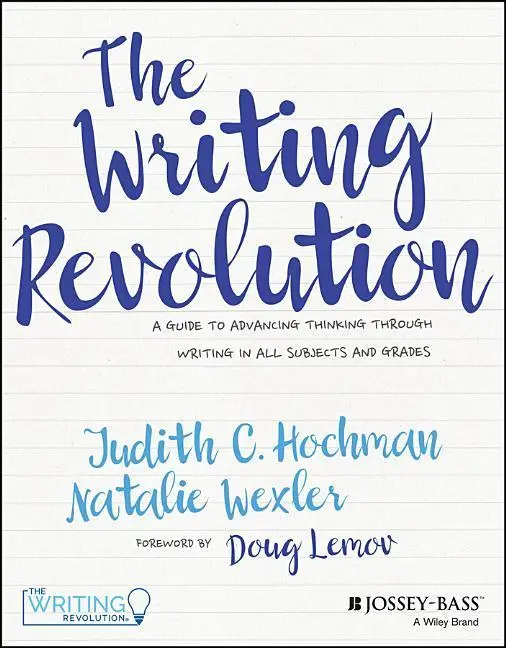 Cover: 9781119364917 | The Writing Revolution – A Guide To Advancing Thinking Through...