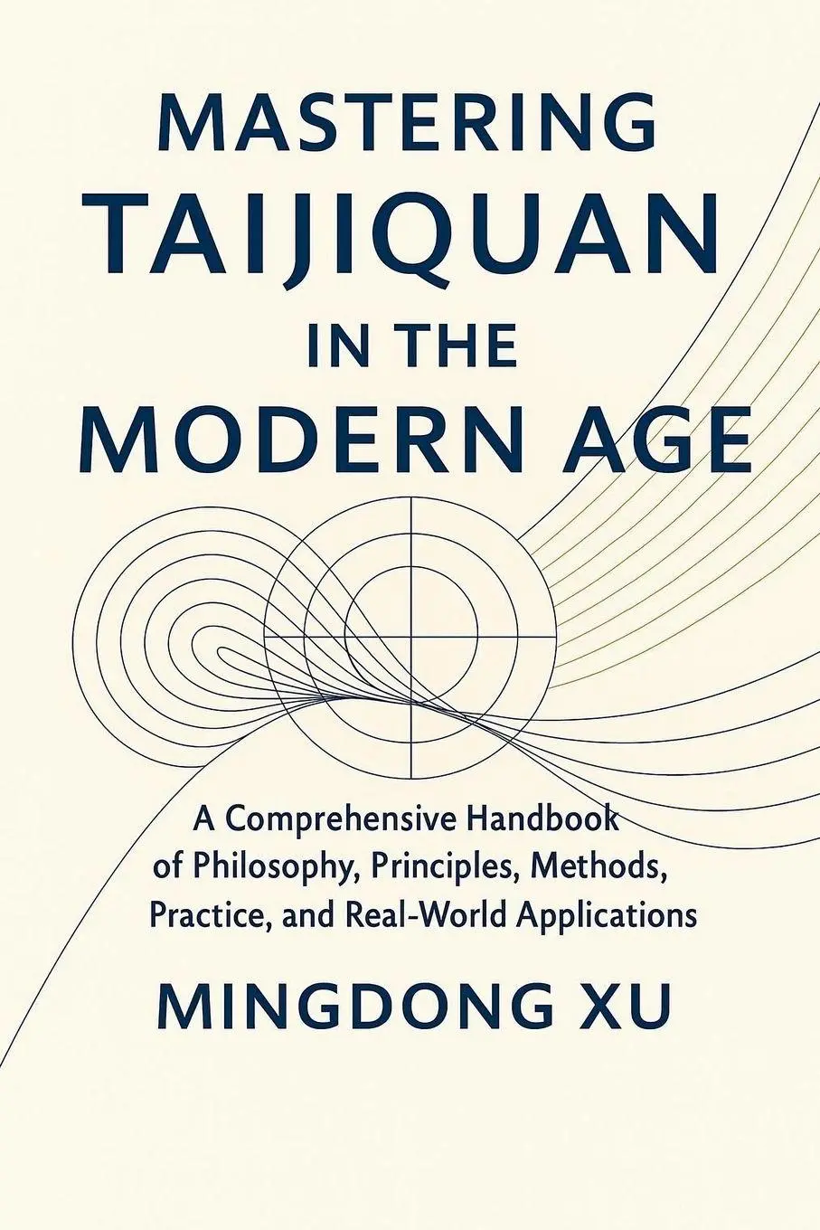 Cover: 9798999324917 | Mastering Taijiquan in the Modern Age | Mingdong Xu | Taschenbuch