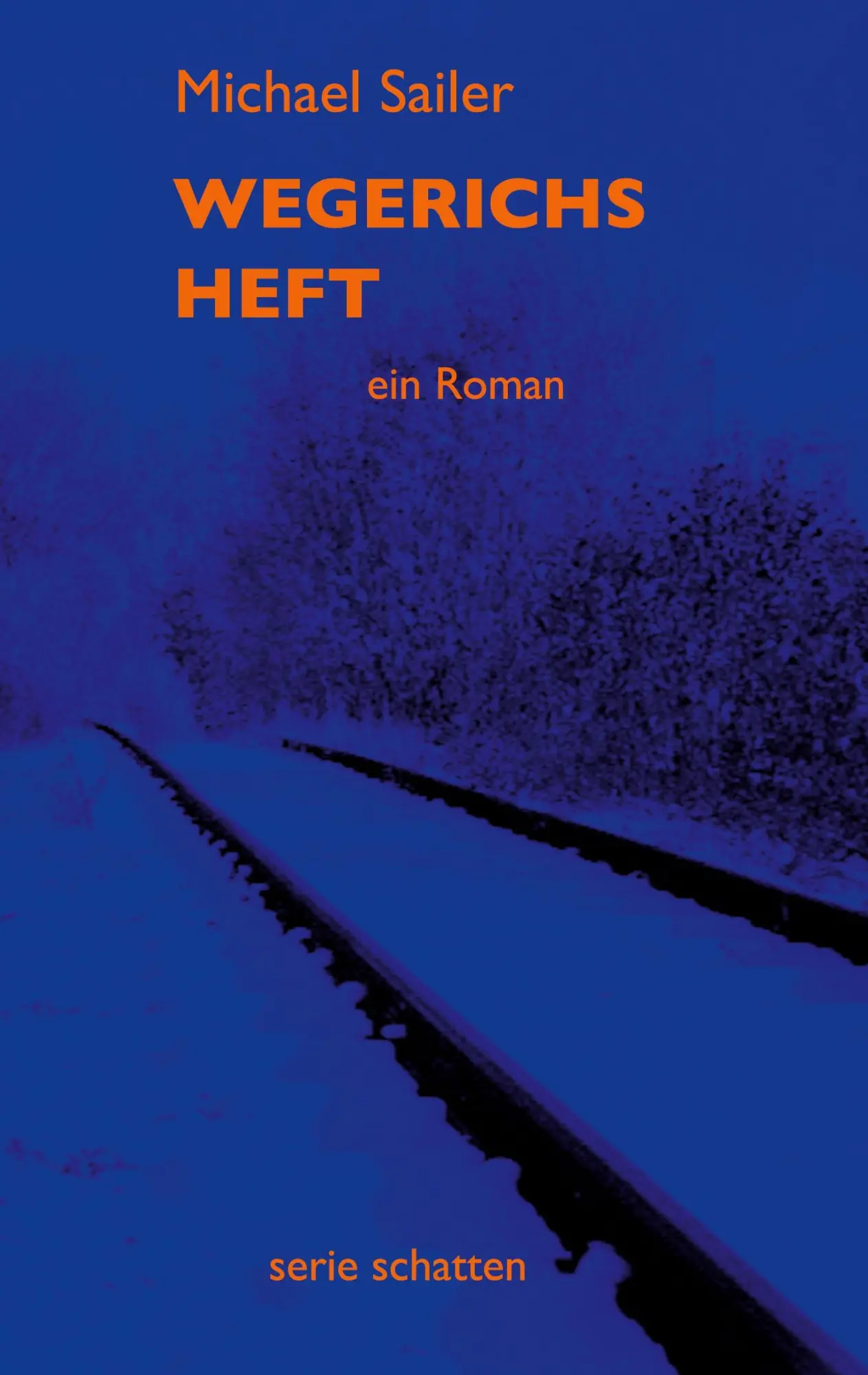 Cover: 9783819225017 | Wegerichs Heft | ein Roman | Michael Sailer | Taschenbuch | 384 S.