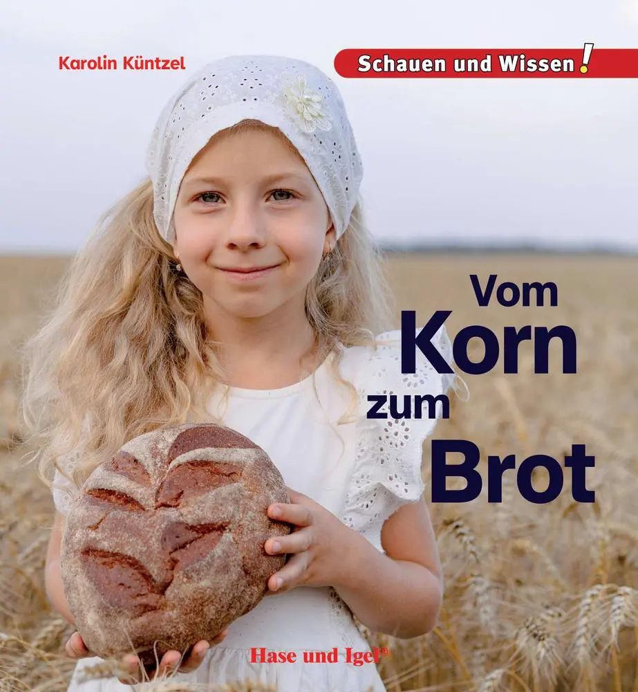 Cover: 9783863165017 | Vom Korn zum Brot | Schauen und Wissen! | Karolin Küntzel | Buch