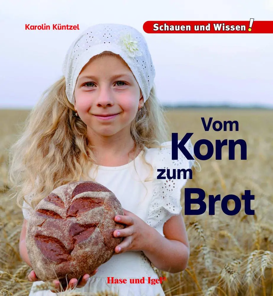 Cover: 9783863165017 | Vom Korn zum Brot | Schauen und Wissen! | Karolin Küntzel | Buch Cover: 9783863165017 | Vom Korn zum Brot | Schauen und Wissen! | Karolin Küntzel | Buch