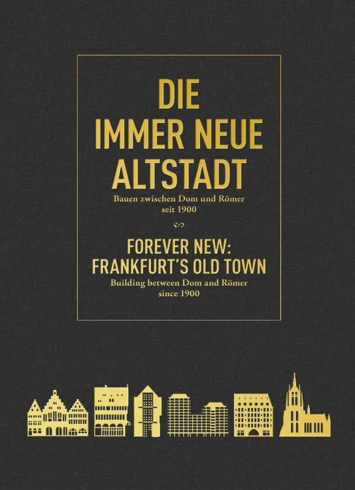 Cover: 9783868595017 | Die immer Neue Altstadt / Forever New: Frankfurt's Old Town | Buch