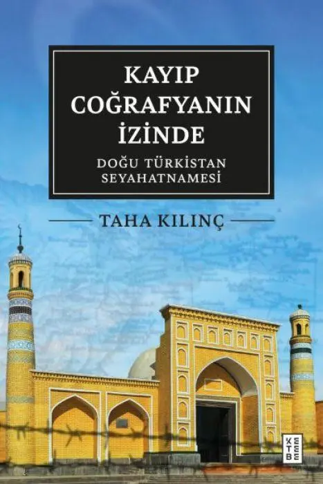Cover: 9786255695017 | Kayip Cografyanin Izinde - Dogu Türkistan Seyahatnamesi | Taha Kilinc