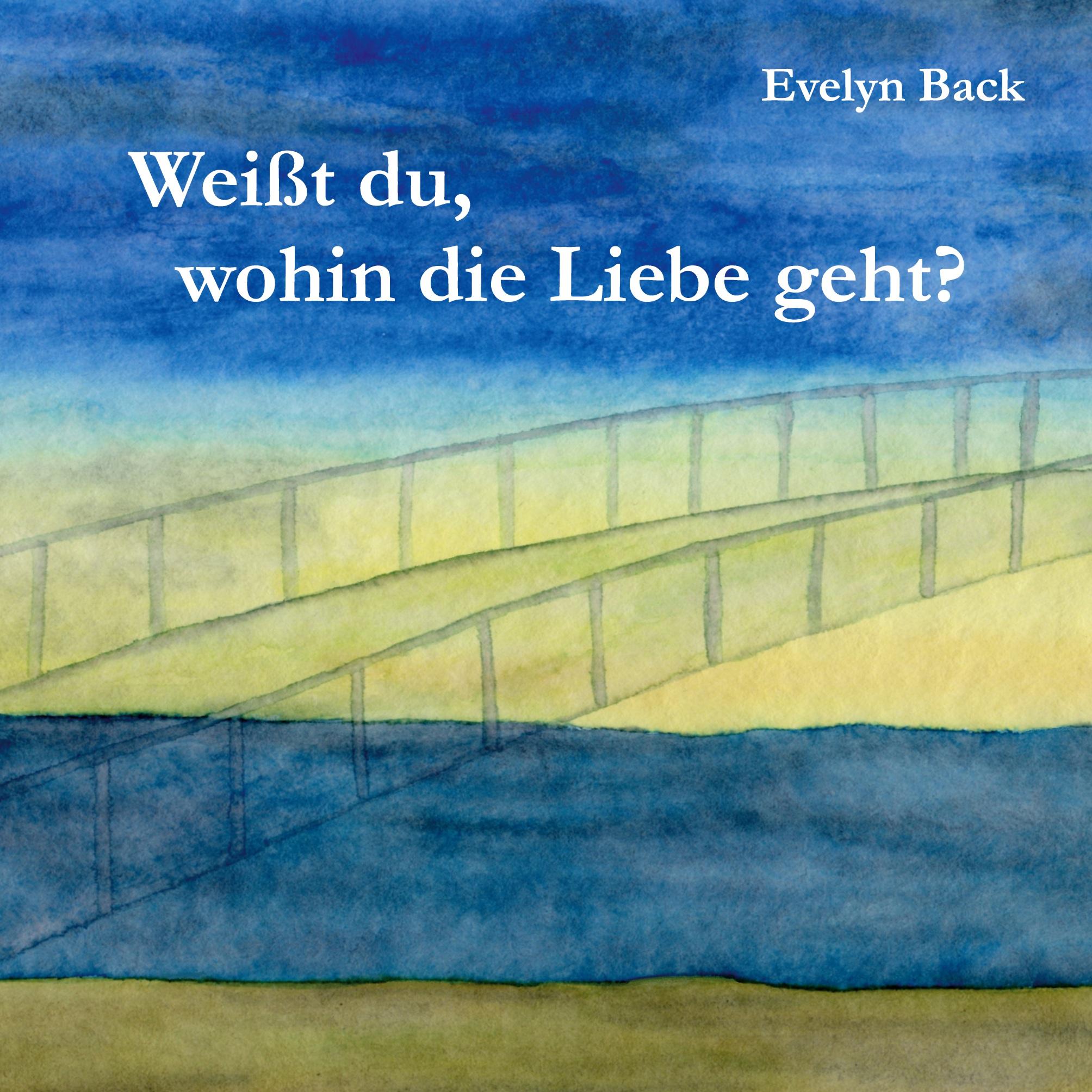 Cover: 9783756235117 | Weißt du, wohin die Liebe geht? | Evelyn Back | Taschenbuch | 32 S.