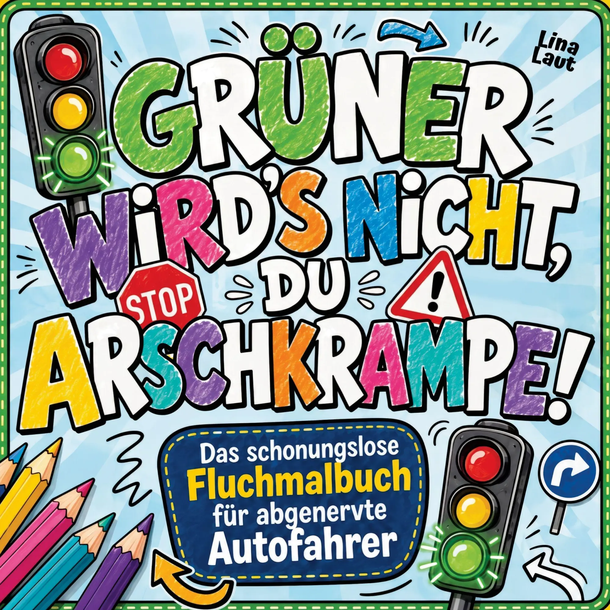 Cover: 9783912585117 | Grüner wird's nicht, du Arschkrampe! | Lina Laut | Taschenbuch | 76 S.