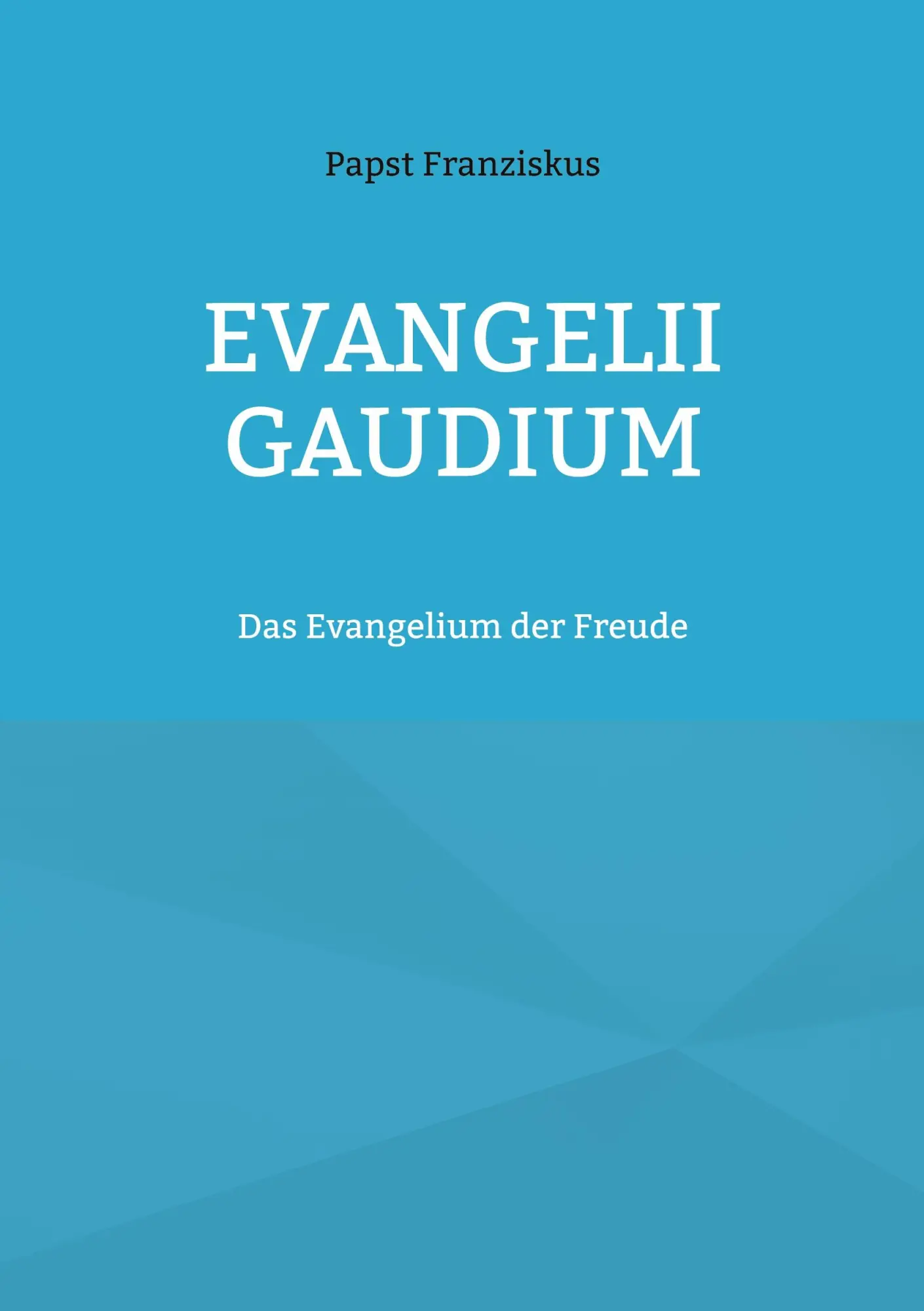 Cover: 9783755785217 | EVANGELII GAUDIUM | Das Evangelium der Freude | Papst Franziskus