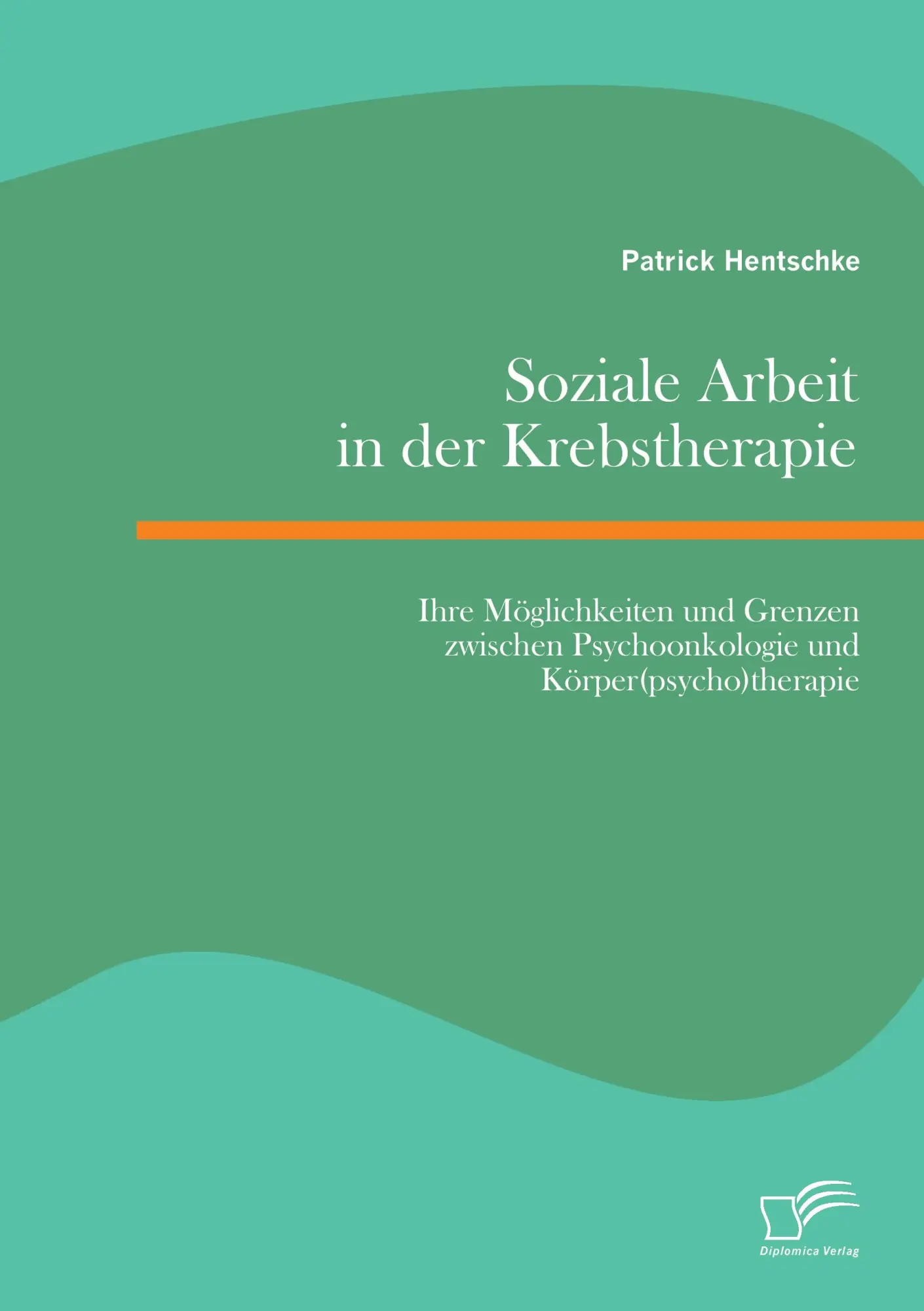 Cover: 9783959345217 | Soziale Arbeit in der Krebstherapie: Ihre Möglichkeiten und Grenzen...