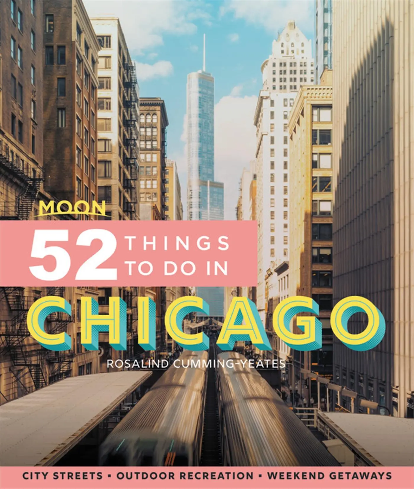 Cover: 9781640495517 | Moon 52 Things to Do in Chicago | Rosalind Cummings-Yeates | Buch