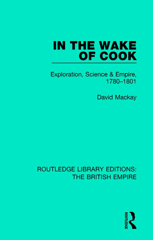 Cover: 9781138485617 | In the Wake of Cook | Exploration, Science and Empire, 1780-1801