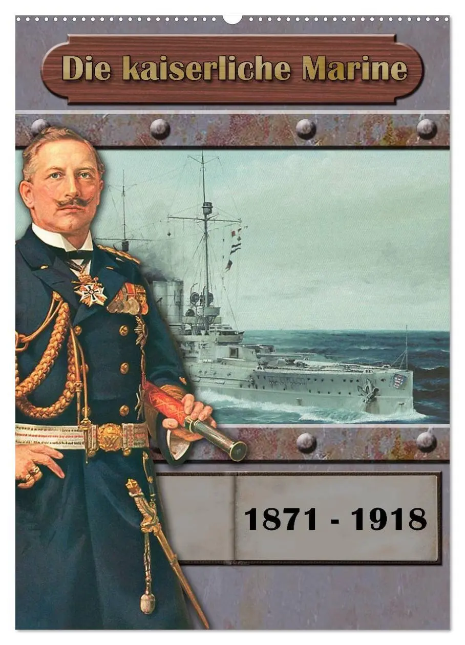 Cover: 9783516465617 | Die kaiserliche Marine 1871 - 1918 (Wandkalender 2026 DIN A2 hoch),...
