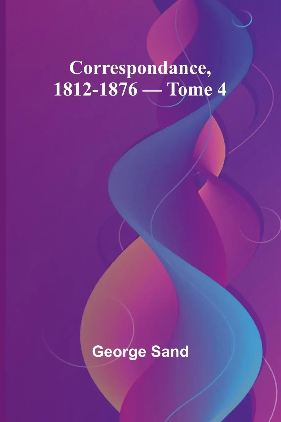 Cover: 9789366385617 | Correspondance, 1812-1876 - Tome 4 | George Sand | Taschenbuch | 2025