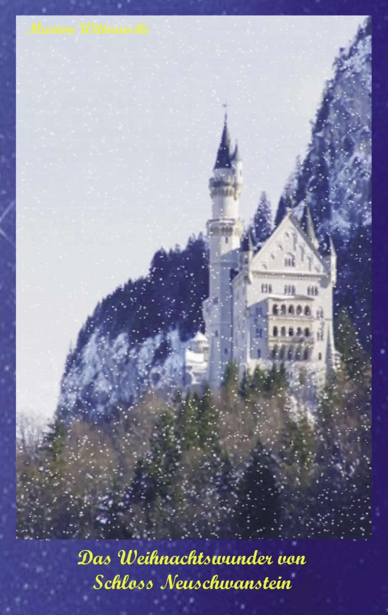 Cover: 9783833495717 | Das Weihnachtswunder von Schloss Neuschwanstein | Marion Wittrowski