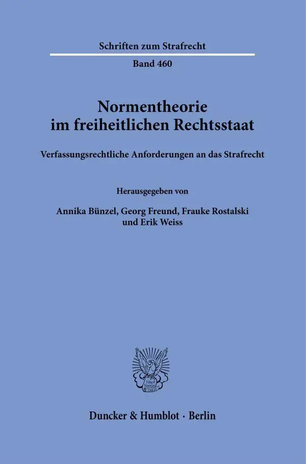 Cover: 9783428195817 | Normentheorie im freiheitlichen Rechtsstaat | Annika Bünzel (u. a.)