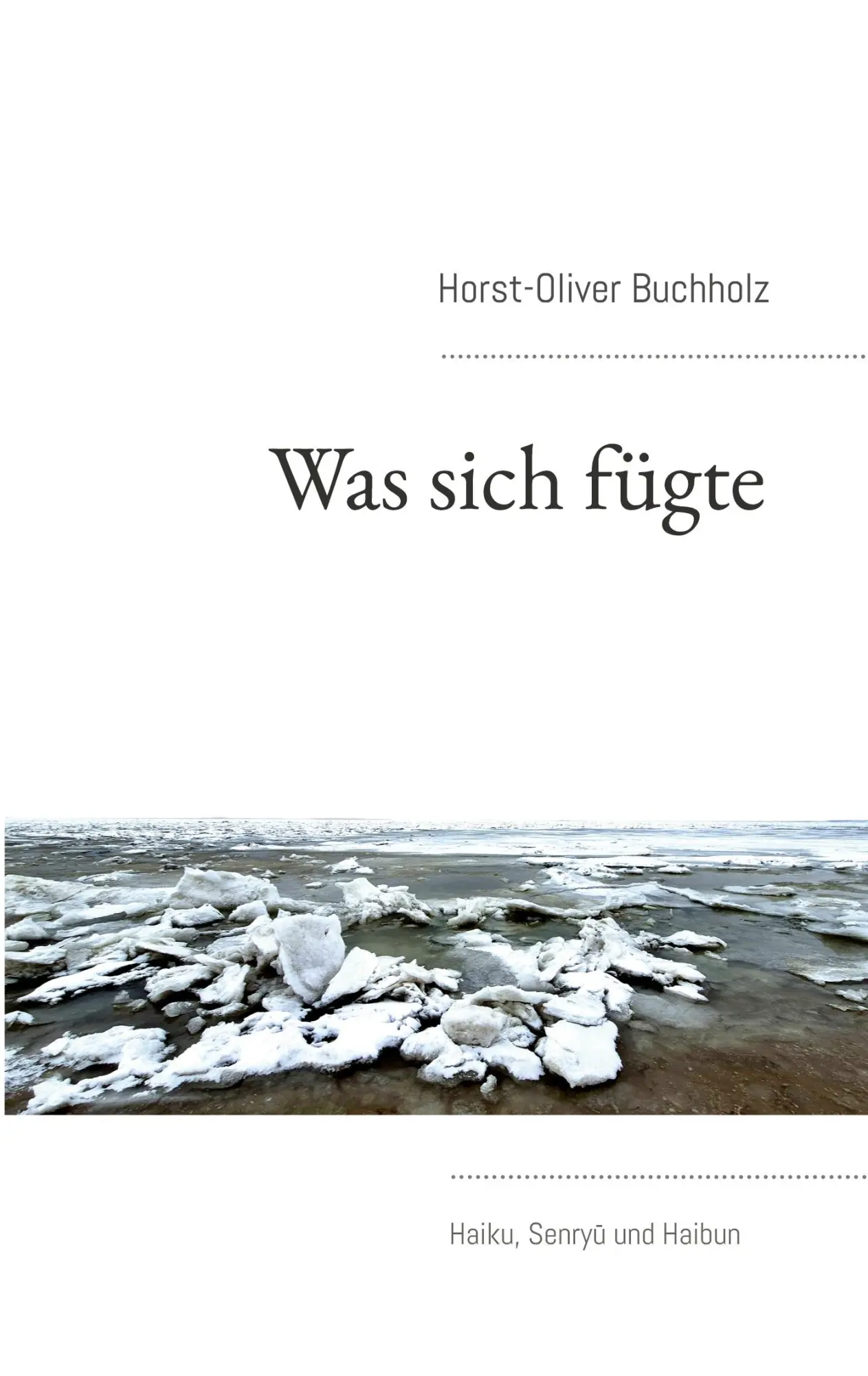 Cover: 9783695715817 | Was sich fügte | Haiku, Senryu und Haibun | Horst-Oliver Buchholz