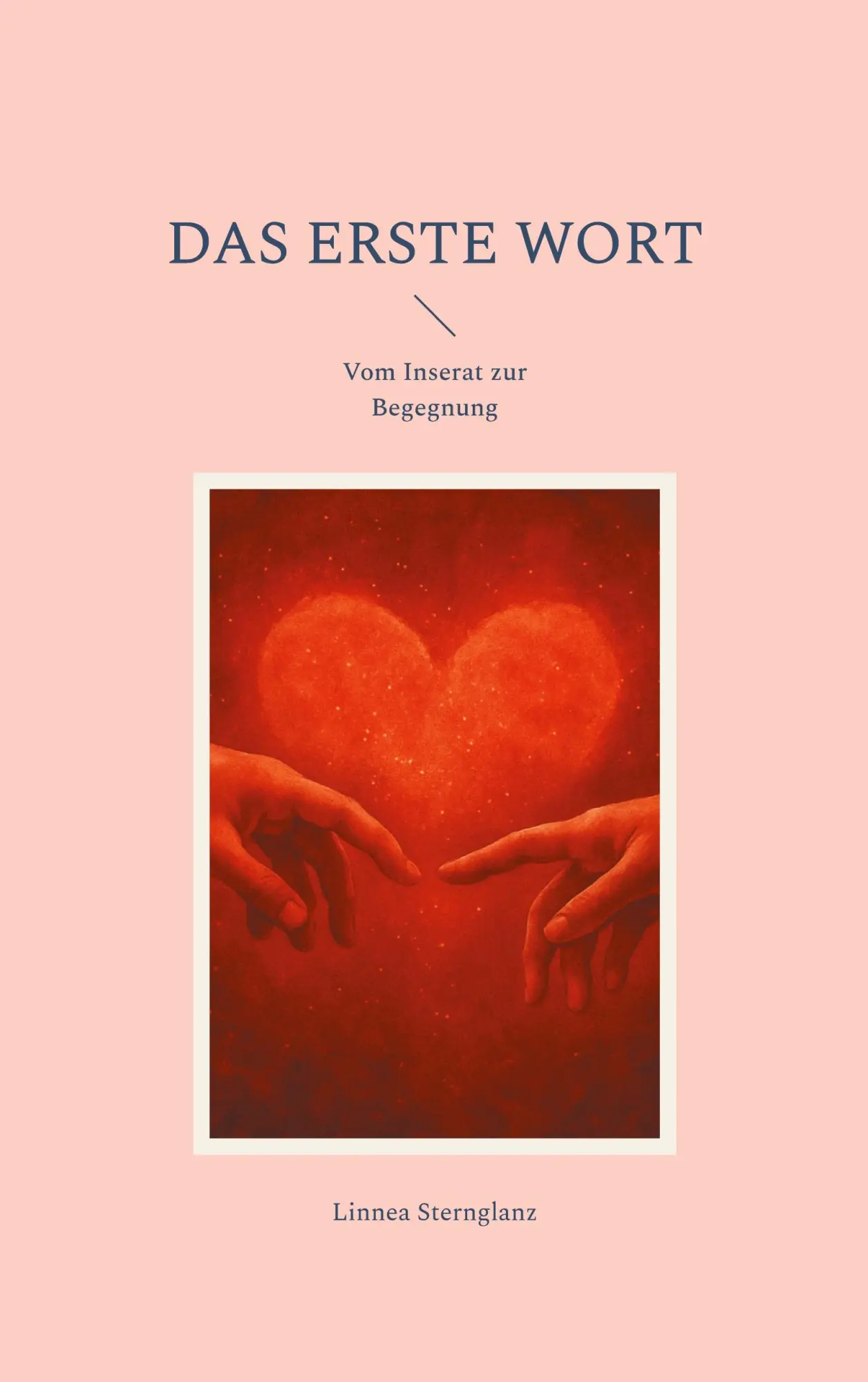 Cover: 9783848265817 | Das erste Wort | Vom Inserat zur Begegnung | Linnea Sternglanz | Buch