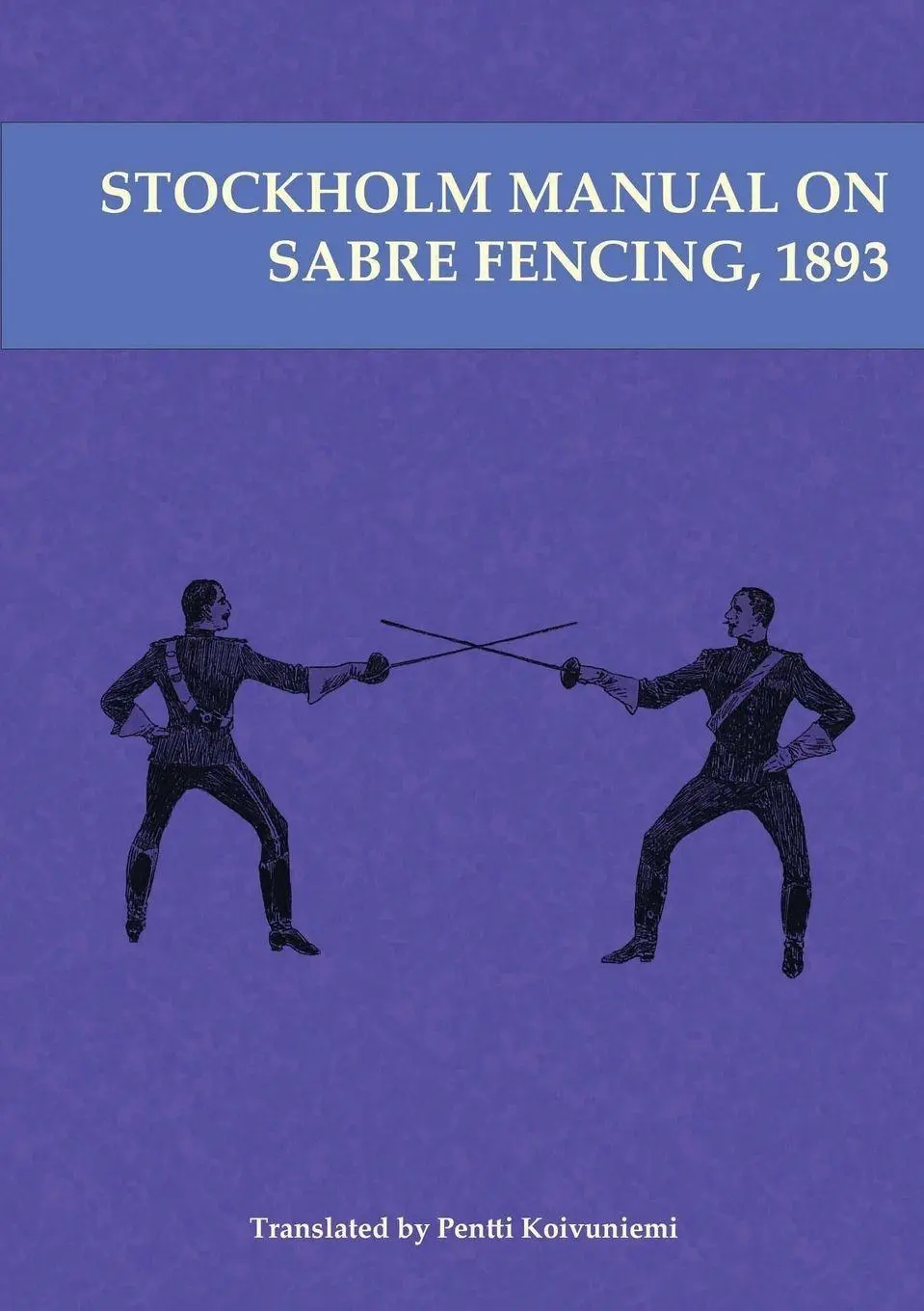 Cover: 9781913066017 | Stockholm Manual on Sabre Fencing, 1893 | Pentti Koivuniemi | Buch