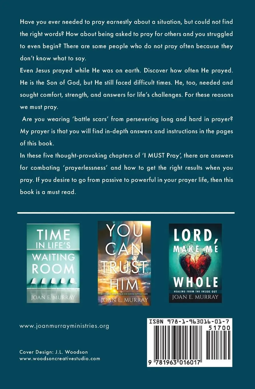 Rückseite: 9781963016017 | I MUST PRAY | A Guide To A Powerful Prayer Life | Joan E. Murray
