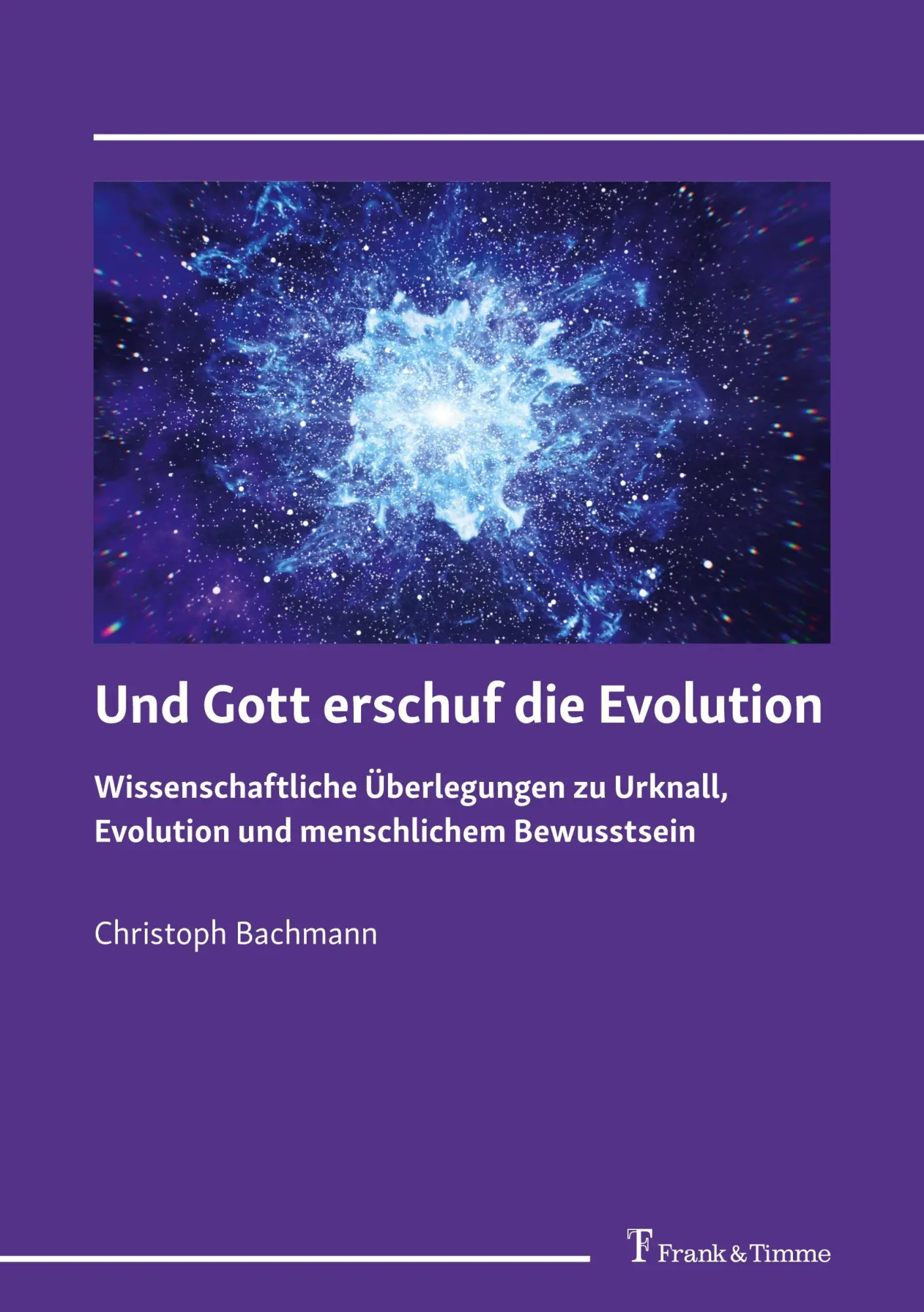Cover: 9783732906017 | Und Gott erschuf die Evolution | Christoph Bachmann | Taschenbuch