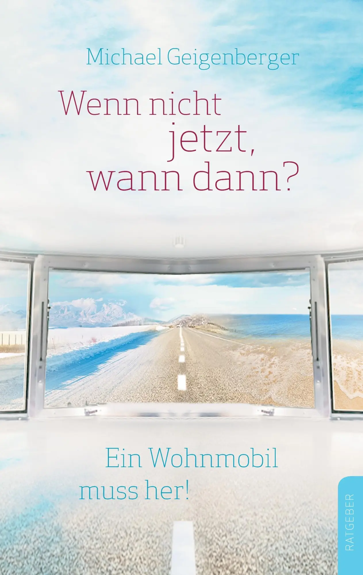 Cover: 9783735736017 | Wenn nicht jetzt, wann dann? | Ein Wohnmobil muss her! | Geigenberger