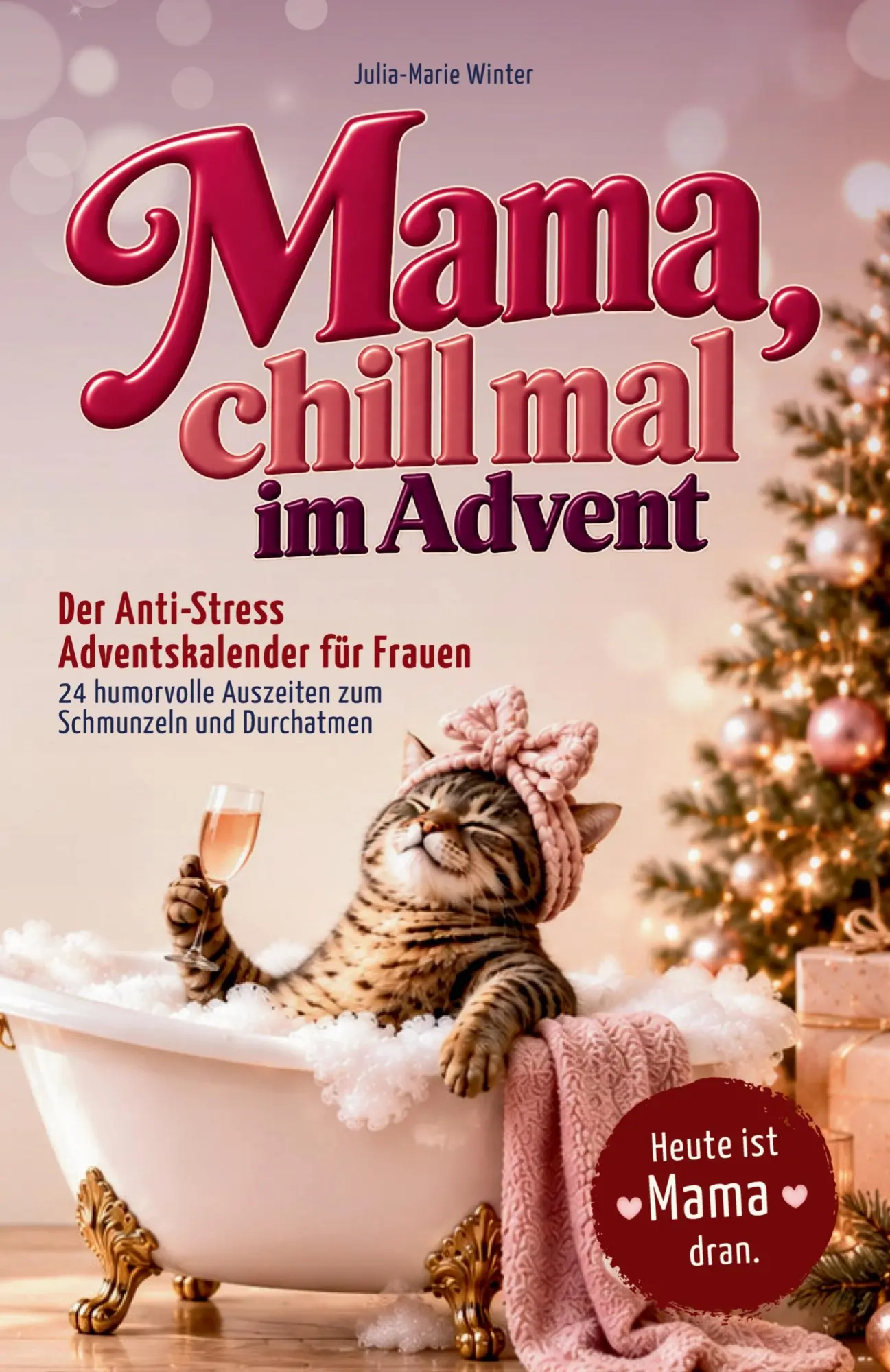 Cover: 9783908226017 | Mama, chill mal im Advent | Julia-Marie Winter | Taschenbuch | Deutsch