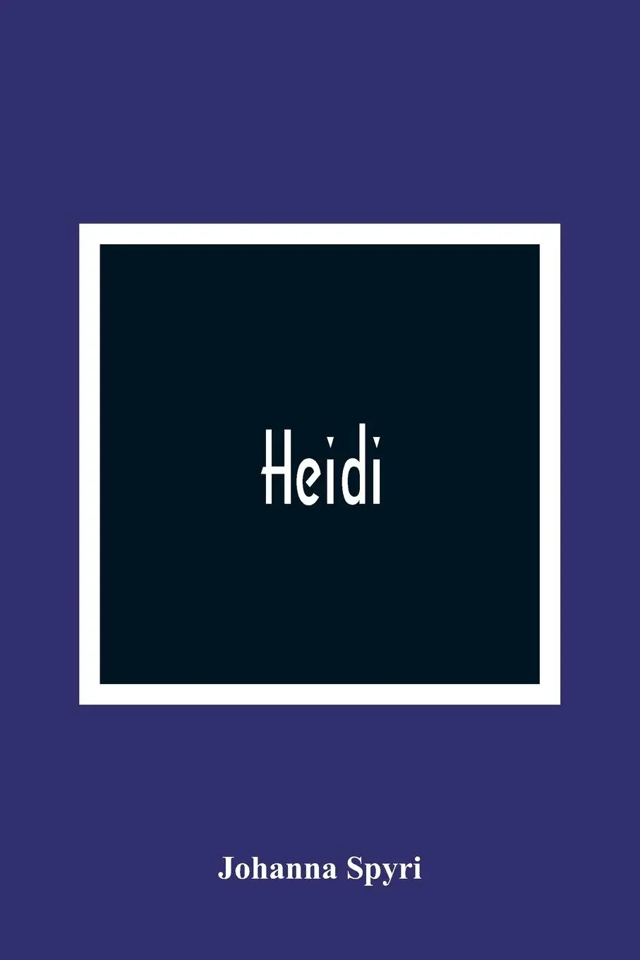 Cover: 9789354366017 | Heidi | Johanna Spyri | Taschenbuch | Englisch | 2021 | Alpha Editions