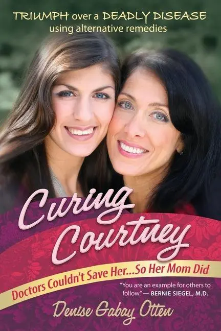 Cover: 9780988646117 | Curing Courtney: Doctors Couldn't Save Her...So Her Mom Did | Otten