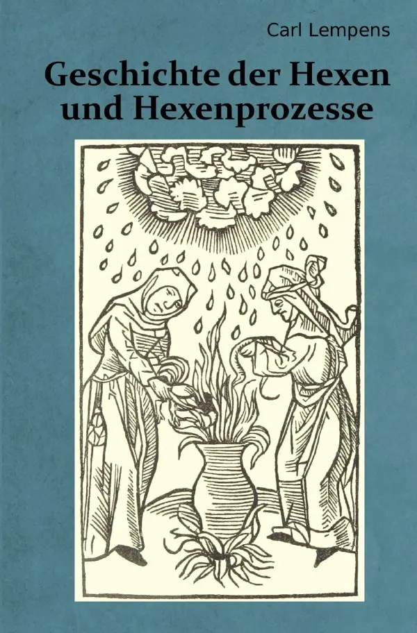 Cover: 9783746786117 | Geschichte der Hexen und Hexenprozesse | Carl Lempens | Taschenbuch