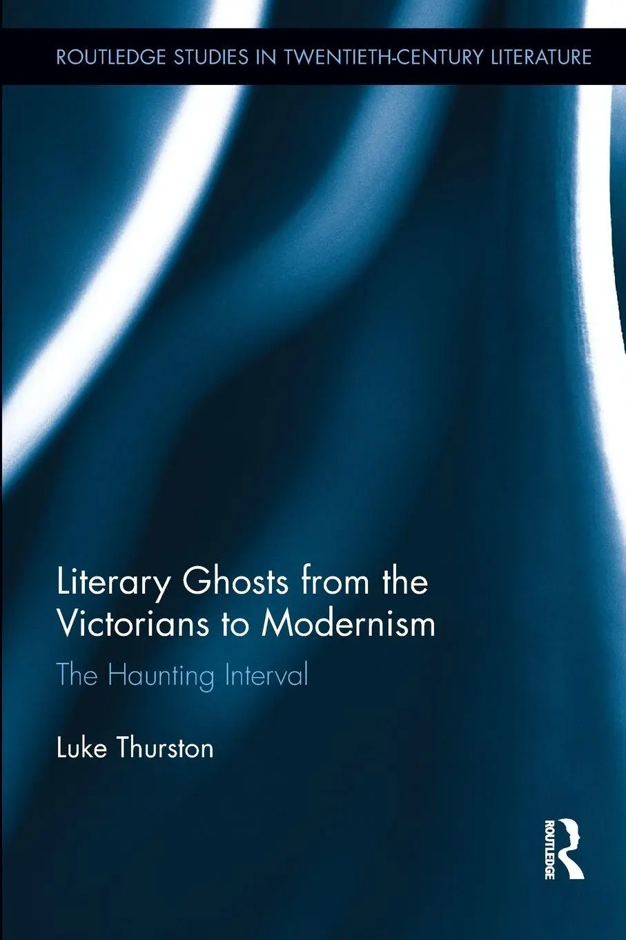 Cover: 9781138016217 | Literary Ghosts from the Victorians to Modernism | Luke Thurston