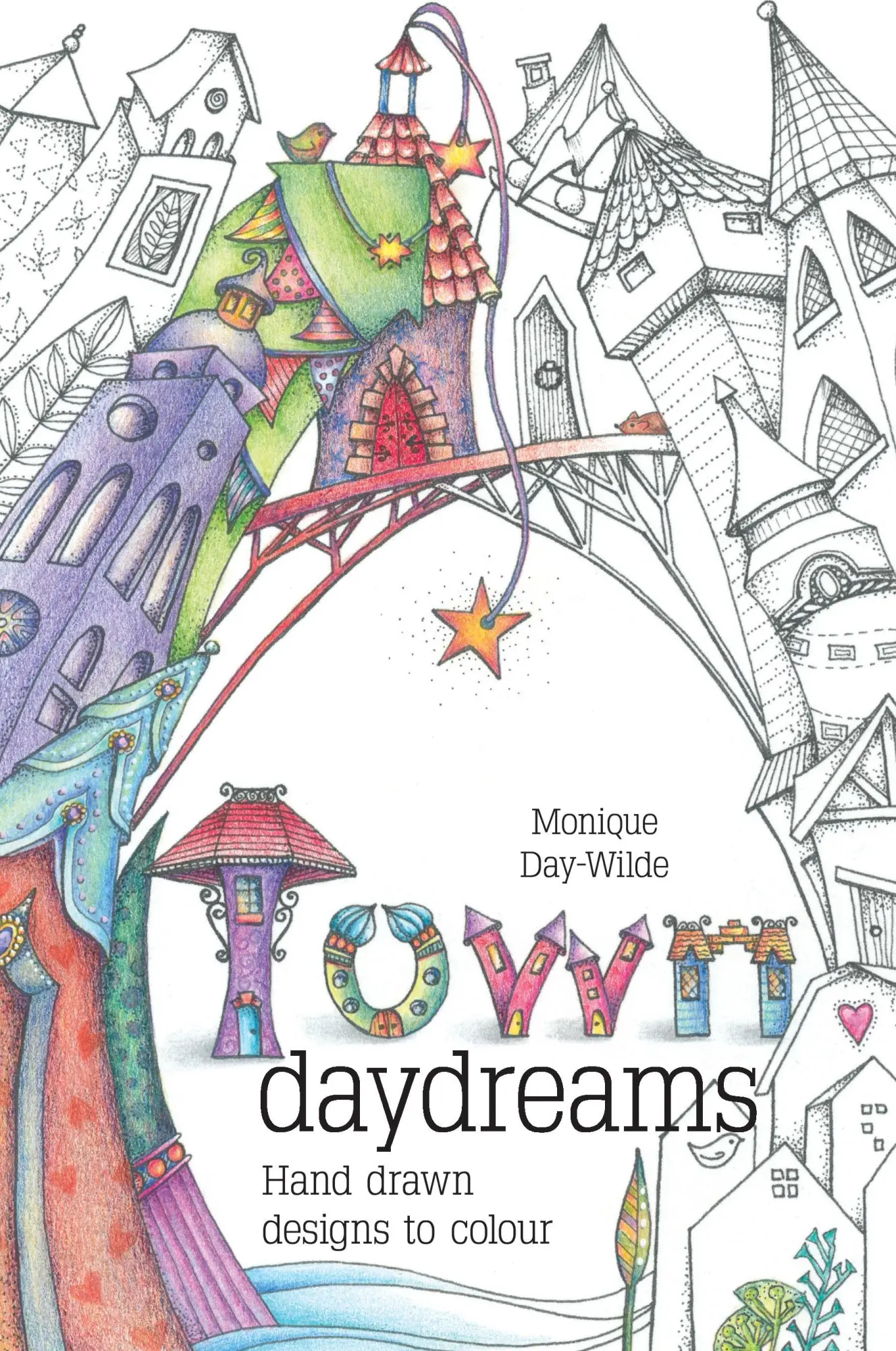 Cover: 9781928376217 | Town Daydreams: Hand drawn designs to colour in | Monique Day-Wilde