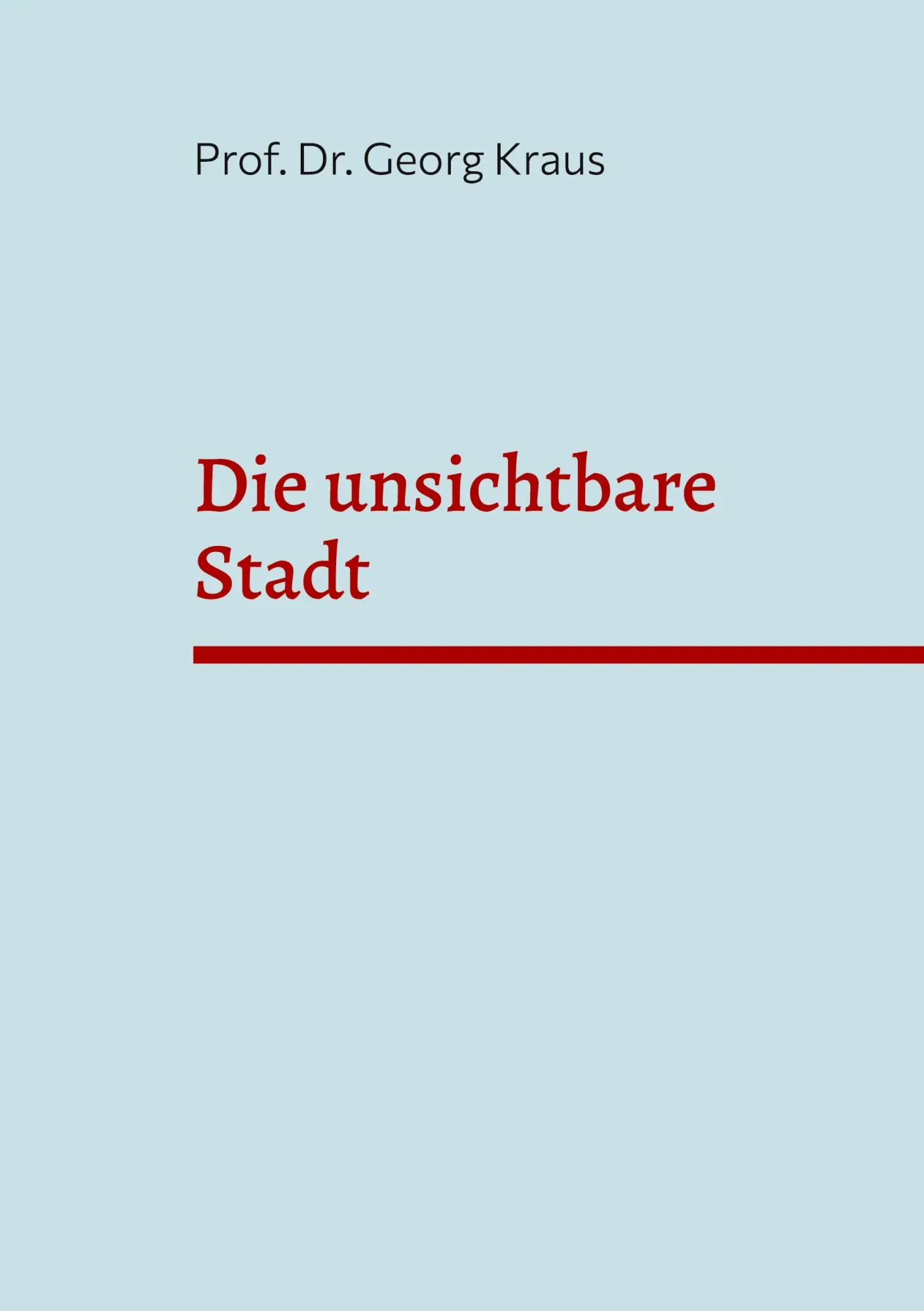 Cover: 9783695736317 | Die unsichtbare Stadt | Georg Kraus | Taschenbuch | 446 S. | Deutsch