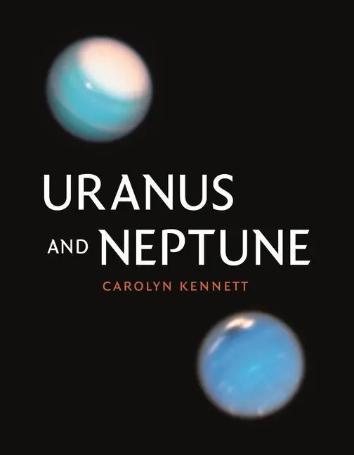 Cover: 9781789146417 | Uranus and Neptune | Carolyn Kennett | Buch | Kosmos | Gebunden | 2023