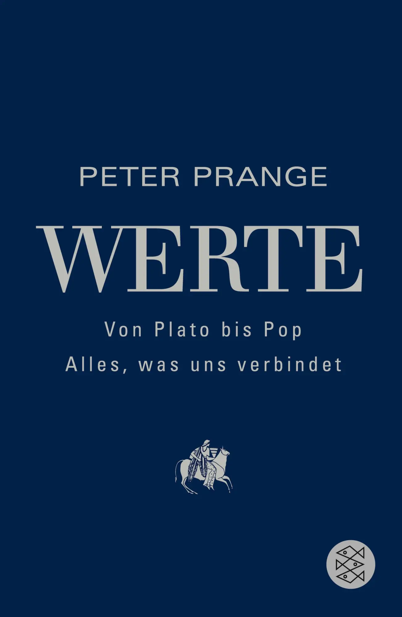 Cover: 9783596036417 | Werte: Von Plato bis Pop - Alles, was uns verbindet | Peter Prange