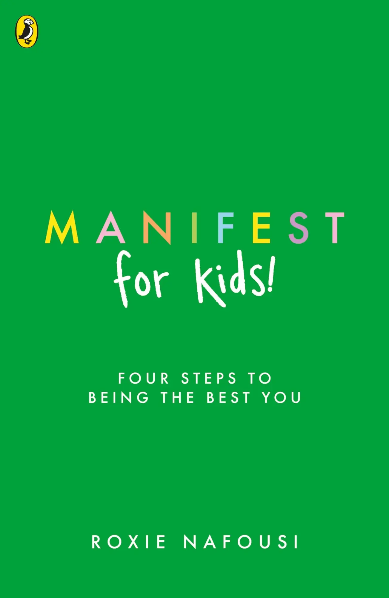 Cover: 9780241736517 | Manifest for Kids | FOUR STEPS TO BEING THE BEST YOU | Roxie Nafousi