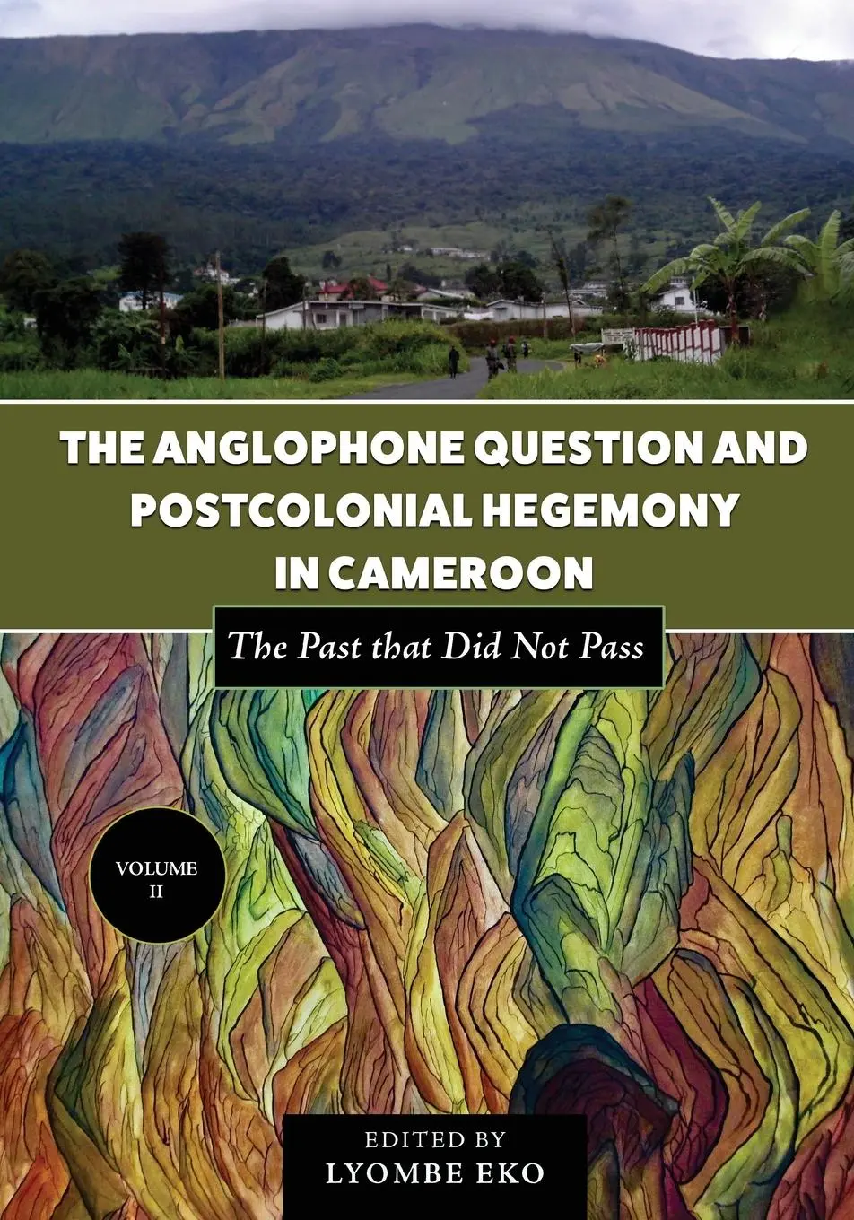 Cover: 9781957296517 | The Anglophone Question and Postcolonial Hegemony in Cameroon Vol II