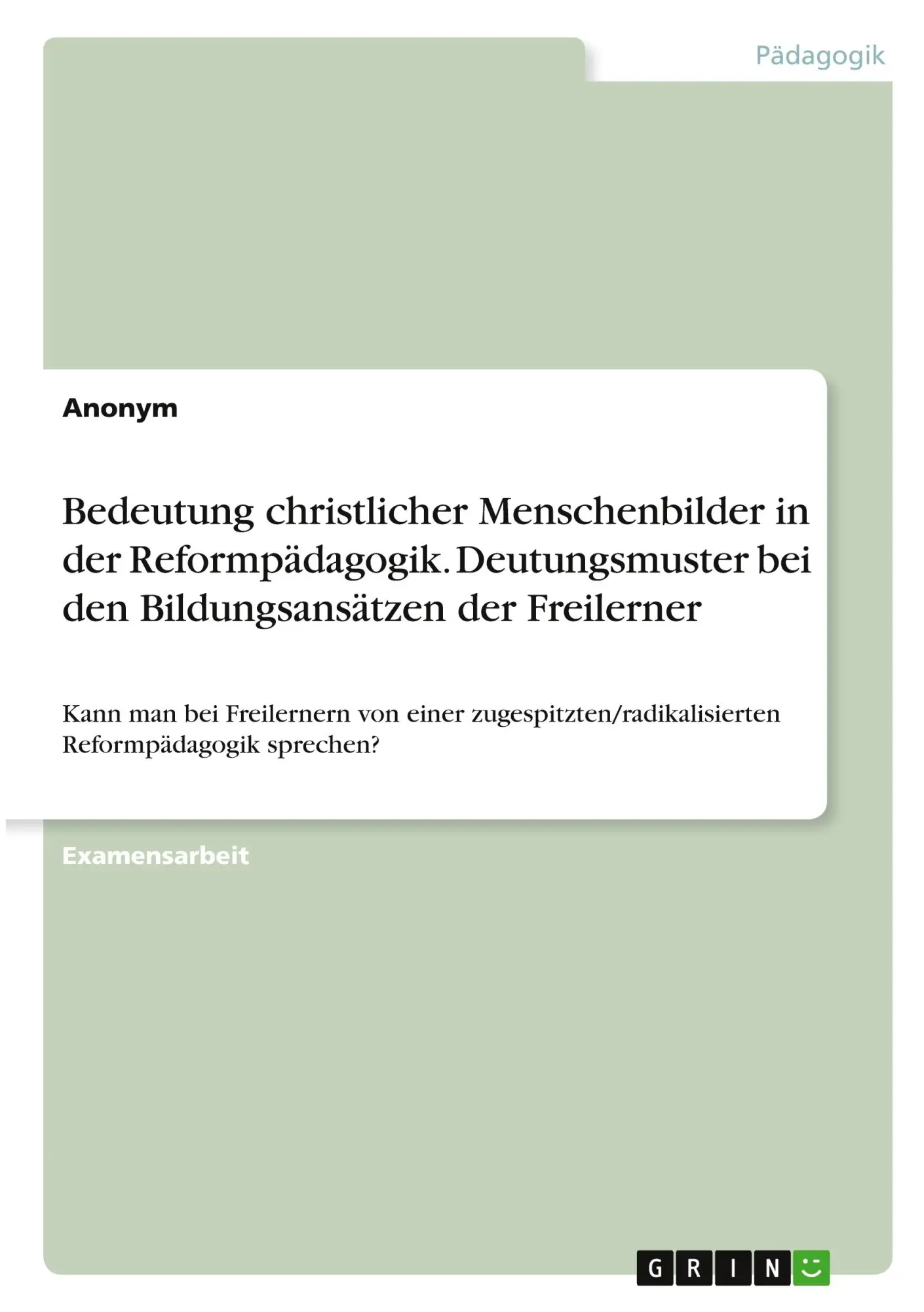 Bedeutung christlicher Menschenbilder in der Reformpädagogik. Deutungsmuster bei den Bildungsansätzen der Freilerner